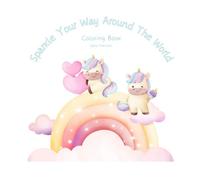 Sparkle Your Way Around The World: Coloring Book for Kids and Teens, Featuring Adorable Unicorns and Symbols from Different Countries