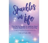 Sparkles in Life: The Girl's Guide to Adding Your Sparkle to Every Day