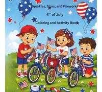 Sparkles, Stars, and Firework 4th of July Coloring and Activity Book: A Fun 4th of July Coloring and Activity Book for Kids with Fireworks, Flags, Stars, Puppies, Picnics, Parades, and Summer Fun