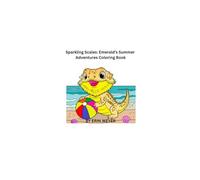 Sparkling Scales: Emerald's Summer Adventures Coloring Book
