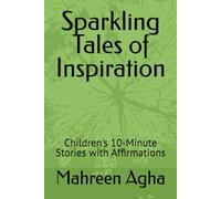 Sparkling Tales of Inspiration: 10-Minute Stories for Kids with Affirmations