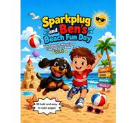 Sparkplug and Ben’s Beach Fun Day: A Fun Beach Coloring Story Adventure for Kids Ages 3-8 Featuring Sparkplug the Adorable Wiener Dog Puppy and his first day at the Beach! (Sparkplug The Wiener Dog)