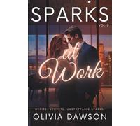 Sparks at Work: Six Steamy Workplace Romance Short Stories About Power, Passion, and Forbidden Desire (Sparks - Romantic Short Stories Collection)