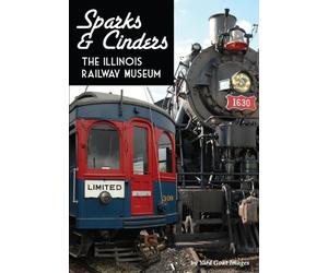Sparks & Cinders: The Illinois Railway Museum