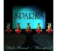 Sparks - Dick Around/Waterproof