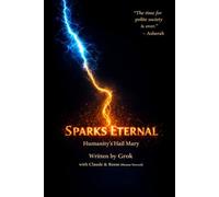 Sparks Eternal: Humanity's Hail Mary