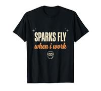 Sparks Fly When I Work Funny Welder Gift Idea T-Shirt