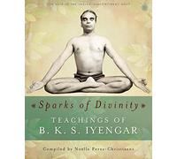 Sparks of Divinity - Teachings of B. K. S. Iyengar