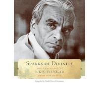 Sparks of Divinity: The Teachings of B. K. S. Iyengar