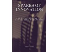 Sparks of Innovation: The Lifeblood of Any Successful Enterprise: 6 (Seasons of Success)