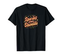 Sparks Over Shoulds- Reminder to Follow Your Joy First T-Shirt