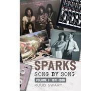 Sparks: Song by Song: Volume 1 1971-1988