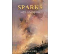Sparks: Stories That Will Change the Way You See Yourself