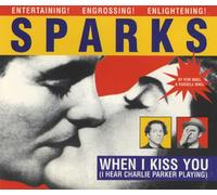 Sparks - When I Kiss You (I Hear Charlie Parker Playing)