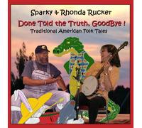 Sparky and Rhonda Rucker - Done Told The Truth Goodbye