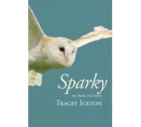Sparky : My Barn Owl Story