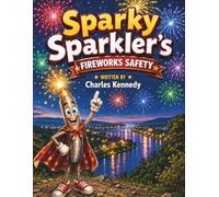 Sparky Sparkler's FIREWORKS SAFETY