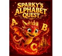Sparky's Alphabet Adventure: Learn ABC Letters Through Coloring, Tracing, Letter Recognition, Fun Activities, Matching Games & Early Learning for Kids Ages 3-8 (Sparky Learning Adventures)