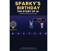 Sparky's Birthday The Story of AI: From Edison's Spark to Today's Magic