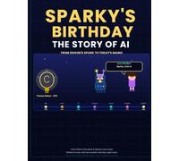 Sparky's Birthday The Story of AI: From Edison's Spark to Today's Magic