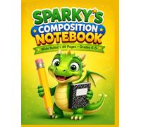 Sparky's Composition Notebook: Wide Ruled Writing Journal for Kids • 40 Pages • Primary School Notebook • Perfect for Handwriting, School, Homework & Daily Writing
