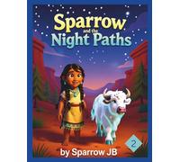 Sparrow and the Night Paths (A Sparrow Storybook Series)