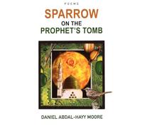 Sparrow on the Prophet's Tomb / Poems