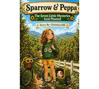 Sparrow & Peppa: The Seven little Mysteries God Planted (Sparrow And Peppa Adventures Book One)