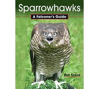 Sparrowhawks: A Falconer's Guide