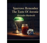 Sparrows Remember The Taste Of Arsenic