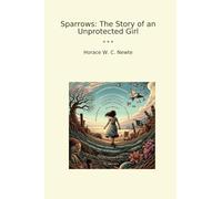 Sparrows: The Story of an Unprotected Girl (Classic Books)
