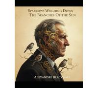Sparrows Weighing Down The Branches Of The Sun