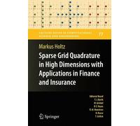 Sparse Grid Quadrature in High Dimensions with Applications in Finance and Insurance (Lecture Notes in Computational Science and Engineering) by Markus Holtz (2010-10-25)