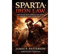 SPARTA: IRON LAW: The Rules That Forged the Most Obedient Army in History (Spartan Command)