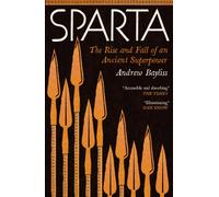 Sparta : The Rise and Fall of an Ancient Superpower