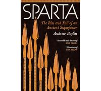 Sparta: The Rise and Fall of an Ancient Superpower