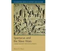 Spartacus and the Slave Wars: A Brief History with Documents (Bedford Series in History and Culture)