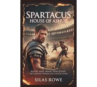 Spartacus: House of Ashur: Blood, Sand, Frame, Fight & Fate , The Complete Viewer’s and Critical Guide