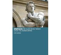 Spartacus: The slave revolt which shook the roman empire