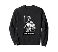 Spartan warriors here we stand Here we stand Sweatshirt