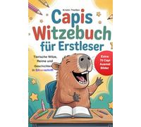 Spaßvogel Capis Witzebuch für Erstleser:Lustige Tierwitze, Scherzfragen, erstaunliche Tierfakten, herzerwärmende Freundschaftsgeschichten mit ... - 1.Klasse Silbenbuch für Kinder ab 6 Jahren