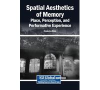 Spatial Aesthetics of Memory: Place, Perception, and Performative Experience