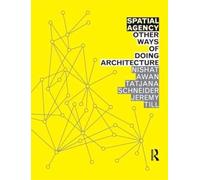Spatial Agency: Other Ways of Doing Architecture: Other Ways Of Doing Architecture