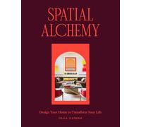 Spatial Alchemy: Design Your Home to Transform Your Life – Artisan