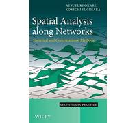 Spatial Analysis Along Networks: Statistical and Computational Methods: 133 (Statistics in Practice)