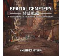 Spatial Cemetery: A Journey Beneath the Surface of Hidden Hong Kong