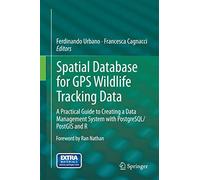 Spatial Database for GPS Wildlife Tracking Data: A Practical Guide to Creating a Data Management System with PostgreSQL/PostGIS and R
