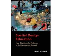 Spatial Design Education: New Directions for Pedagogy in Architecture and Beyond