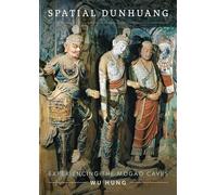 Spatial Dunhuang: Experiencing the Mogao Caves