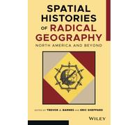 Spatial Histories of Radical Geography: North America and Beyond: North America and Beyond (Antipode Book Series)